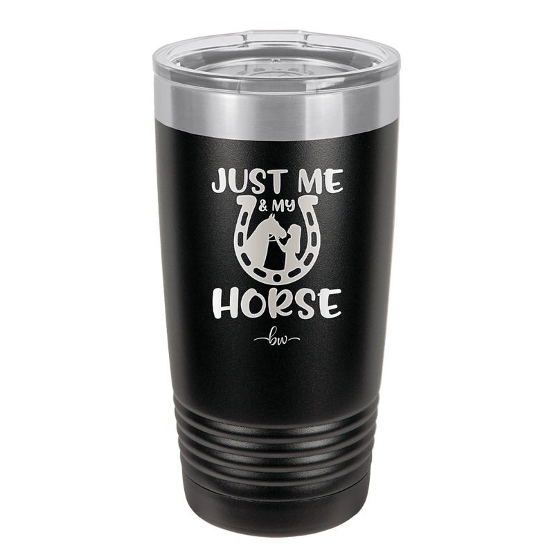 Just Me and My Horse 2 - Laser Engraved Stainless Steel Drinkware - 1416 -