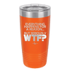 Everything Happens for a Reason but Seriously WTF - Laser Engraved Stainless Steel Drinkware - 1631 -