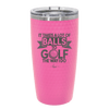 It Takes a Lot of Balls to Golf the Way I Do 1 - Laser Engraved Stainless Steel Drinkware - 1653 -