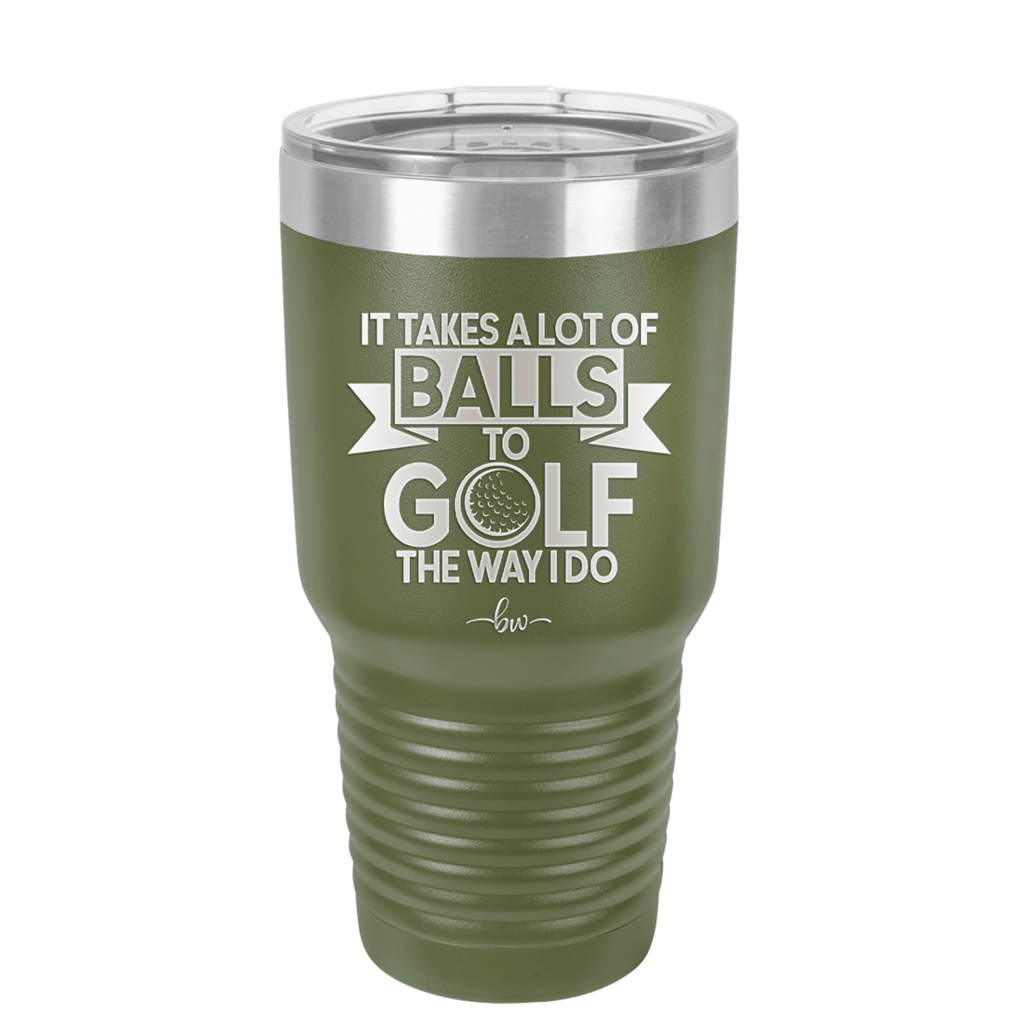 It Takes a Lot of Balls to Golf the Way I Do 1 - Laser Engraved Stainless Steel Drinkware - 1653 -