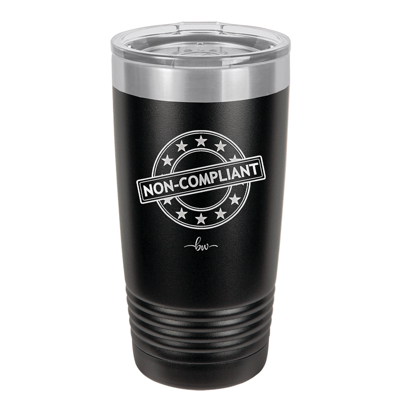 Non-Compliant 1 - Laser Engraved Stainless Steel Drinkware - 1690 -