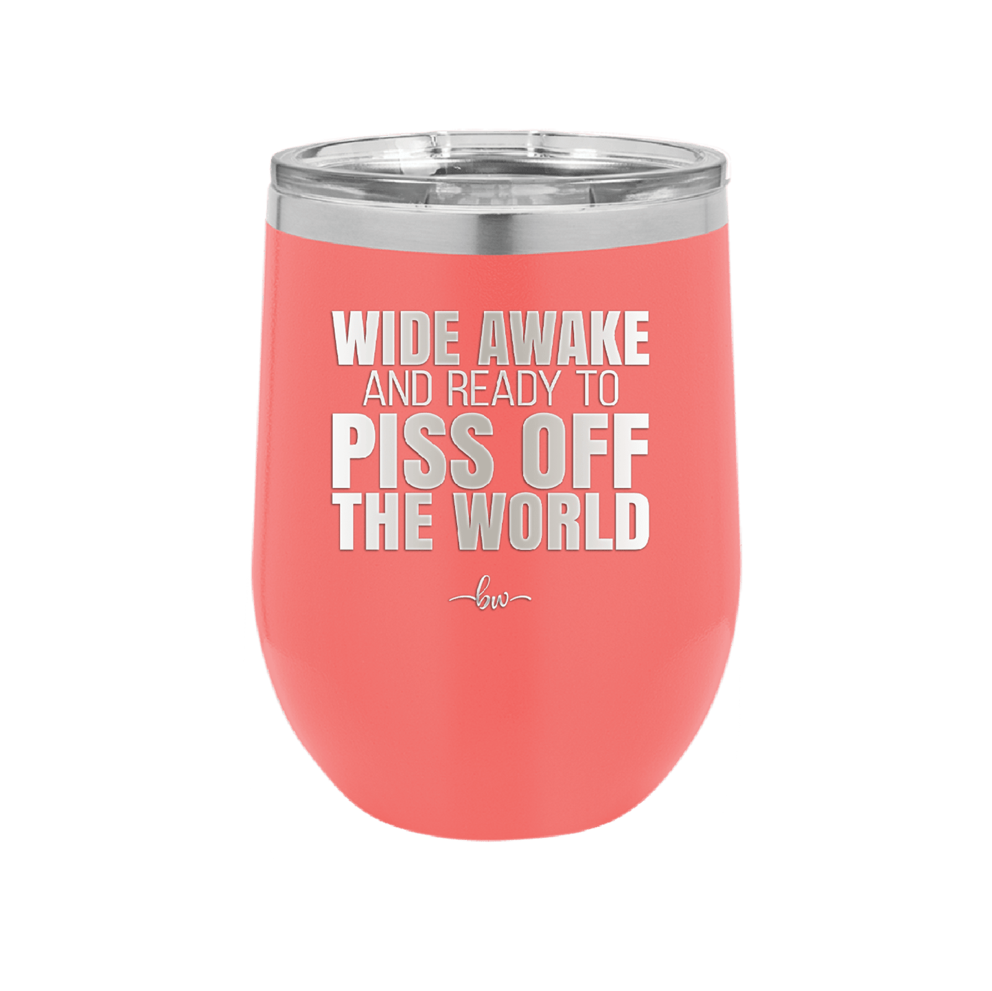 Wide Awake and Ready to Piss Off the World - Laser Engraved Stainless Steel Drinkware - 2178 -