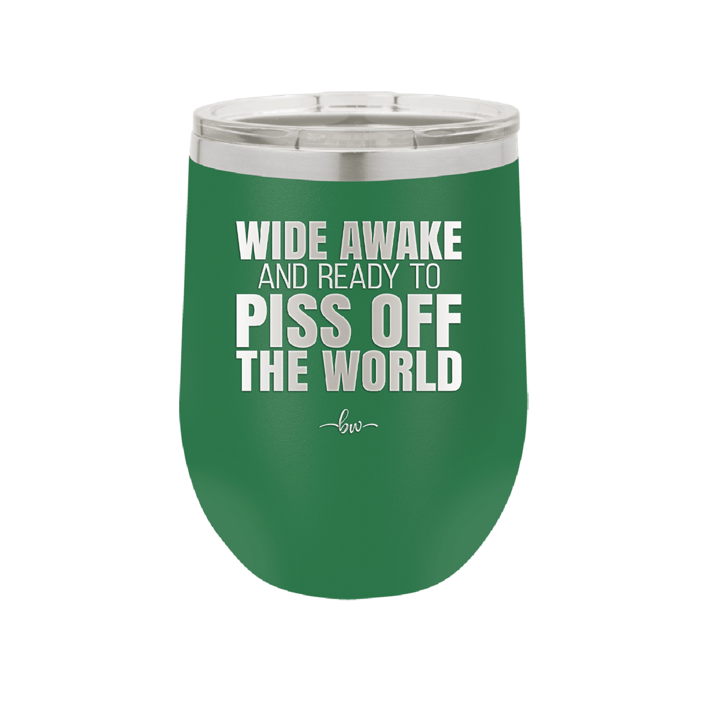 Wide Awake and Ready to Piss Off the World - Laser Engraved Stainless Steel Drinkware - 2178 -