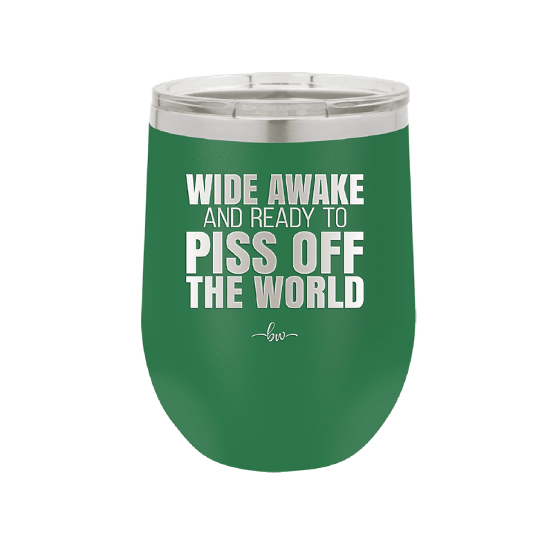 Wide Awake and Ready to Piss Off the World - Laser Engraved Stainless Steel Drinkware - 2178 -