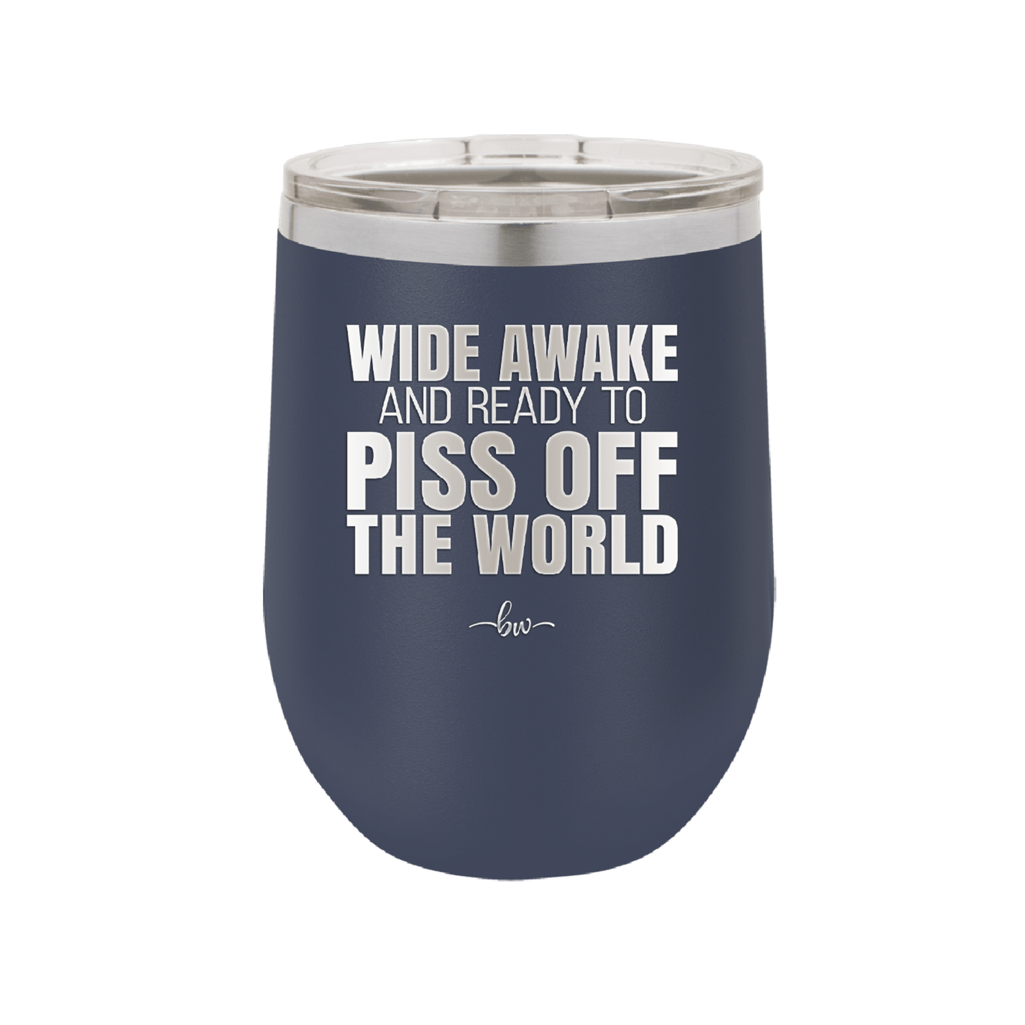 Wide Awake and Ready to Piss Off the World - Laser Engraved Stainless Steel Drinkware - 2178 -