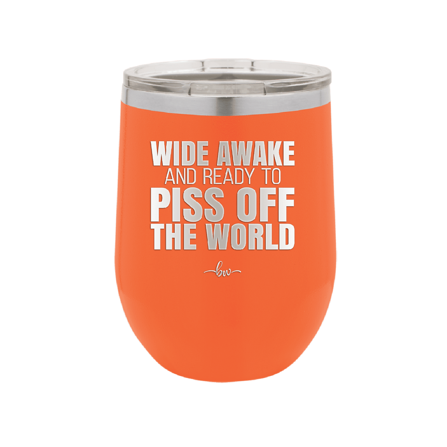 Wide Awake and Ready to Piss Off the World - Laser Engraved Stainless Steel Drinkware - 2178 -