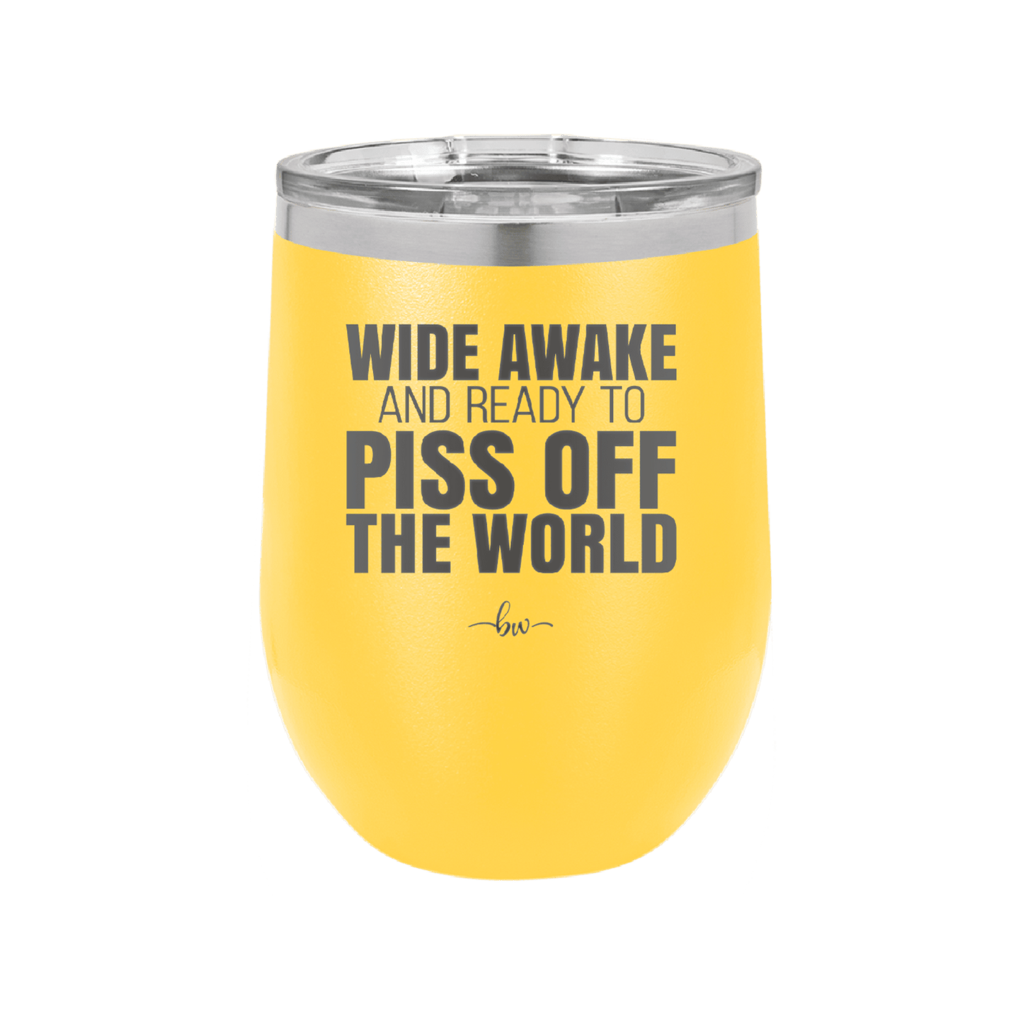 Wide Awake and Ready to Piss Off the World - Laser Engraved Stainless Steel Drinkware - 2178 -