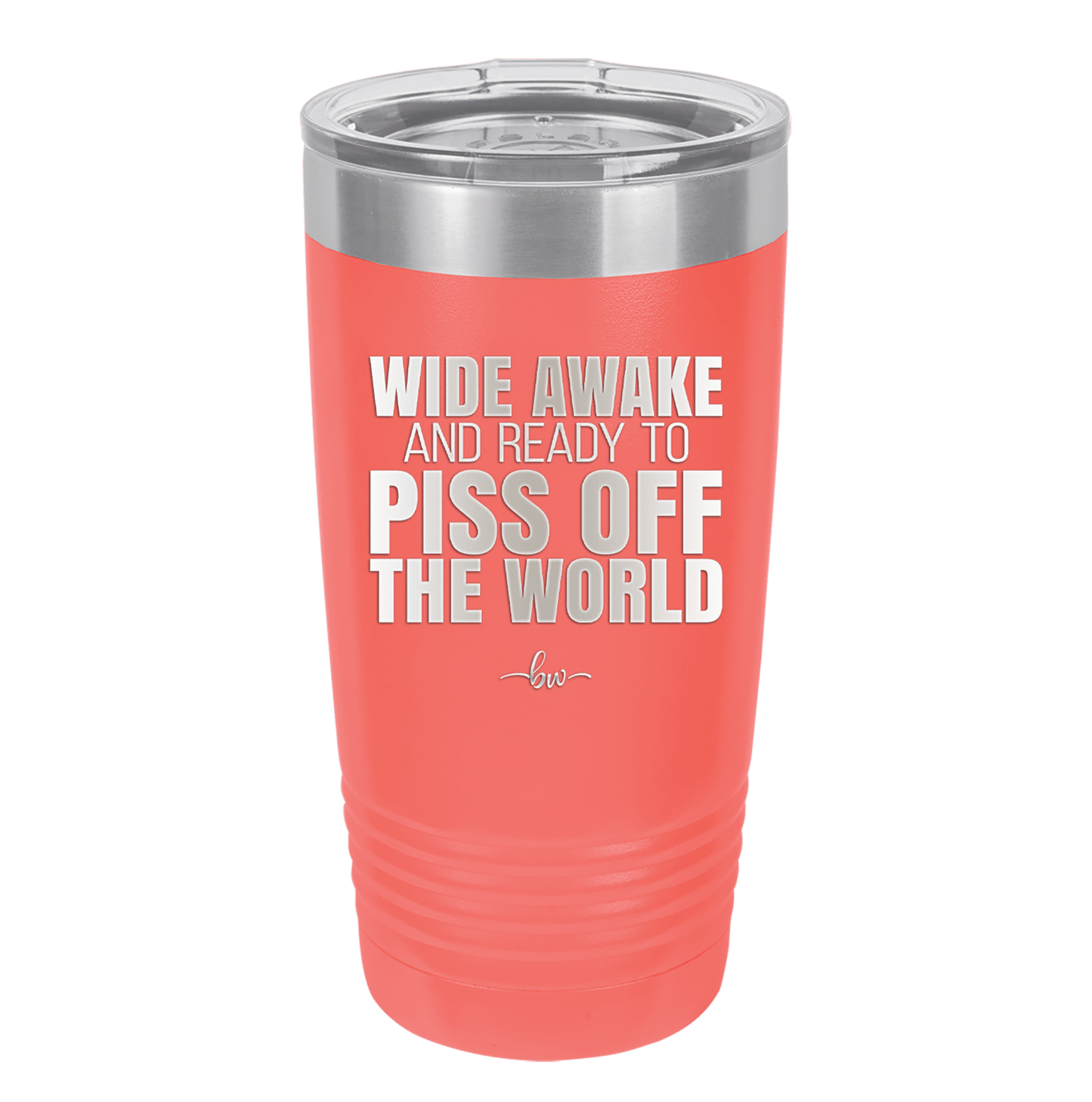 Wide Awake and Ready to Piss Off the World - Laser Engraved Stainless Steel Drinkware - 2178 -