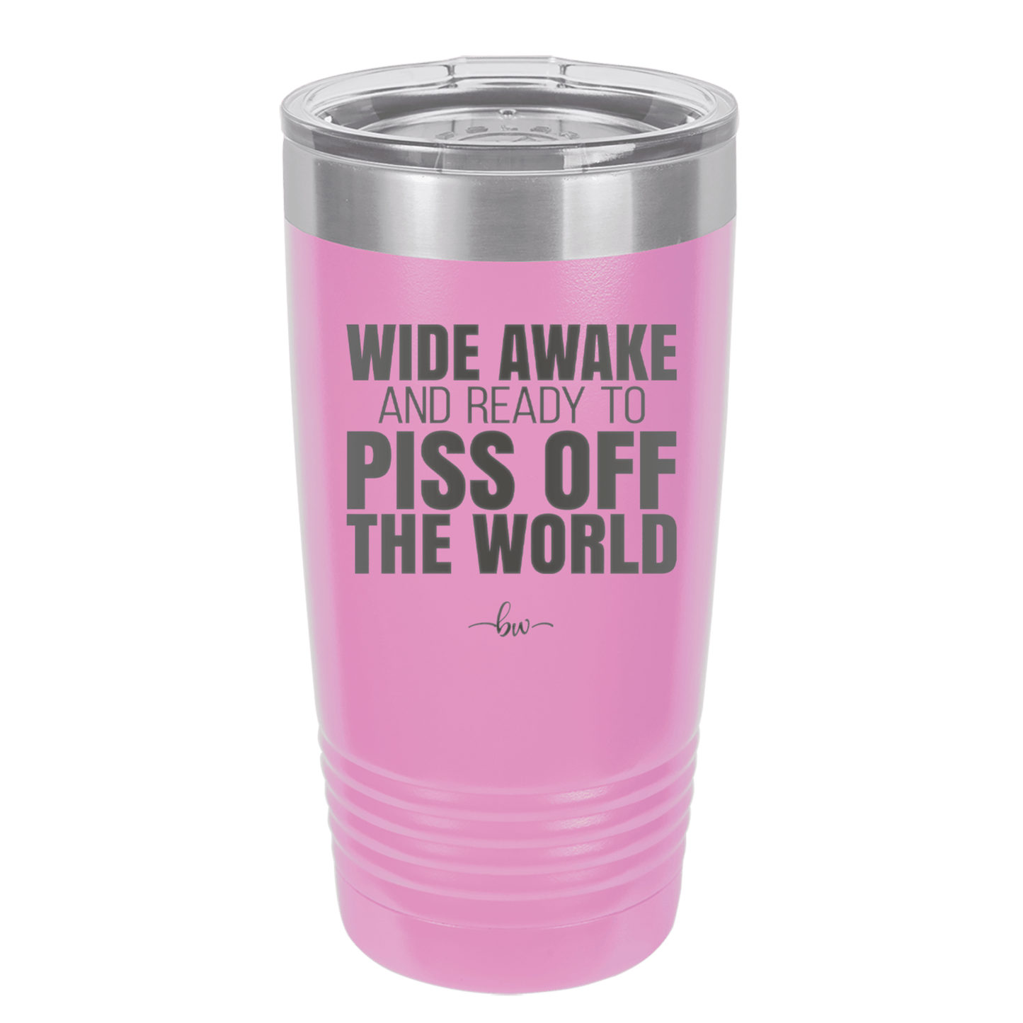 Wide Awake and Ready to Piss Off the World - Laser Engraved Stainless Steel Drinkware - 2178 -