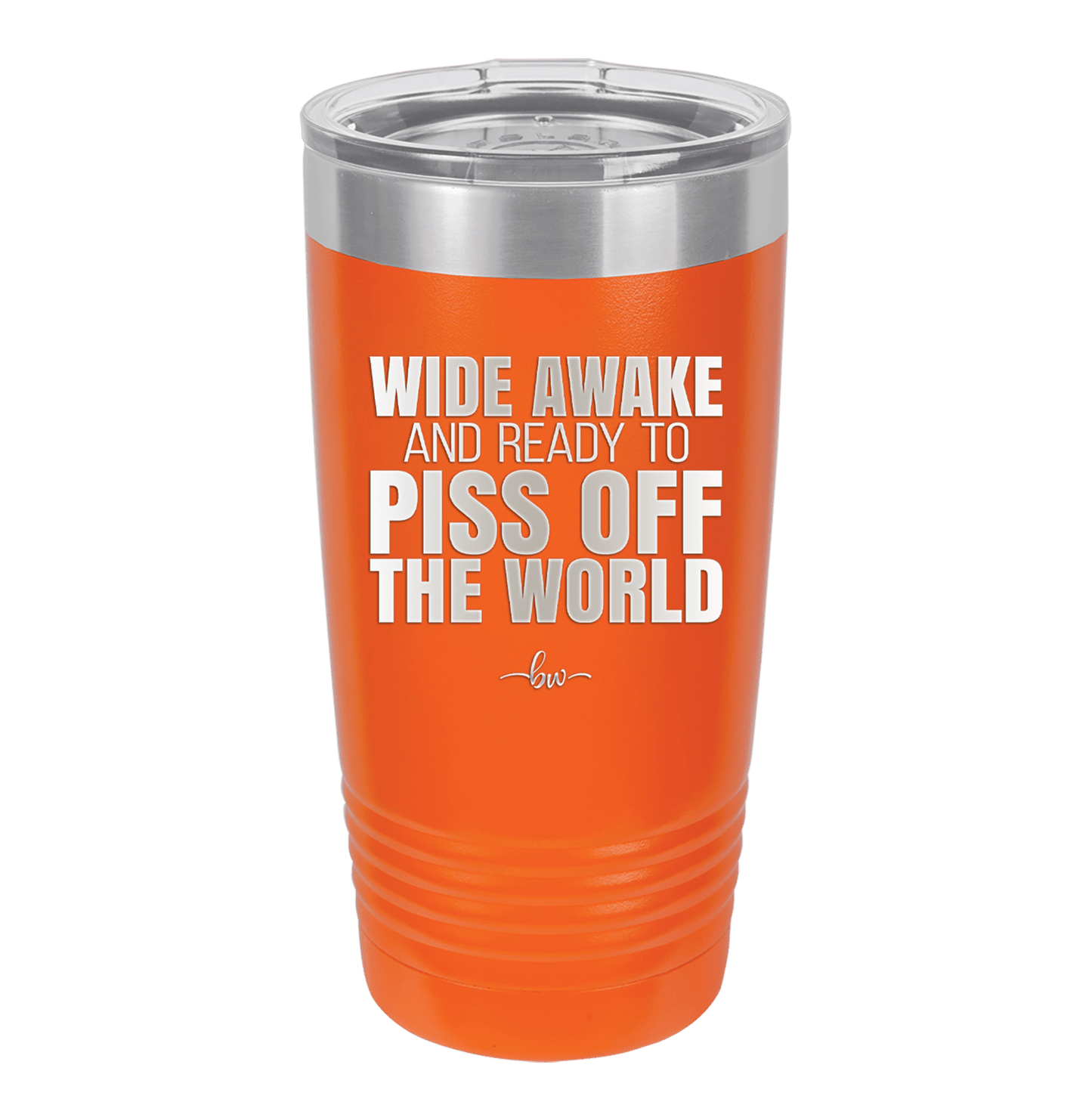 Wide Awake and Ready to Piss Off the World - Laser Engraved Stainless Steel Drinkware - 2178 -