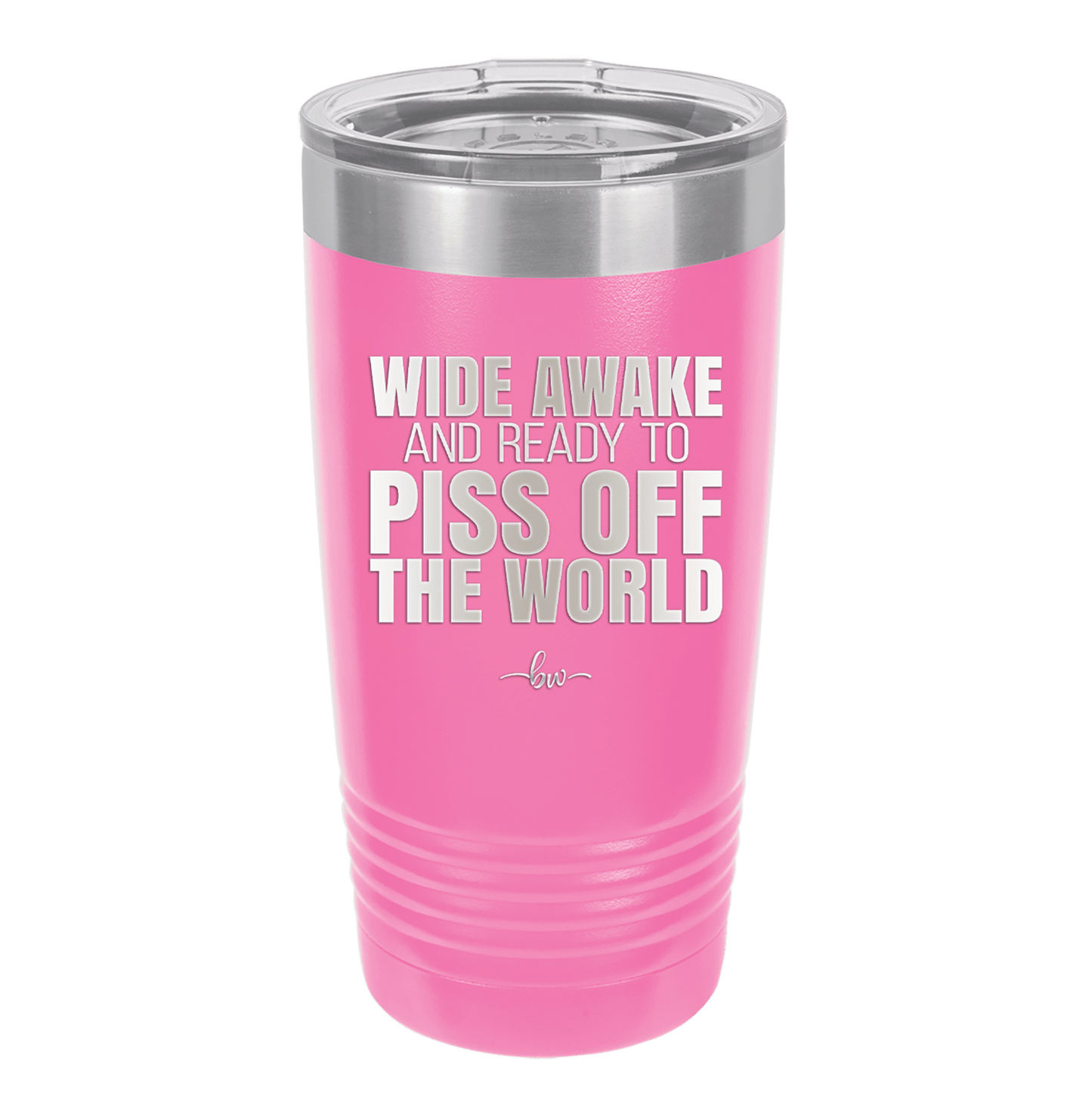 Wide Awake and Ready to Piss Off the World - Laser Engraved Stainless Steel Drinkware - 2178 -