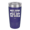 Wide Awake and Ready to Piss Off the World - Laser Engraved Stainless Steel Drinkware - 2178 -