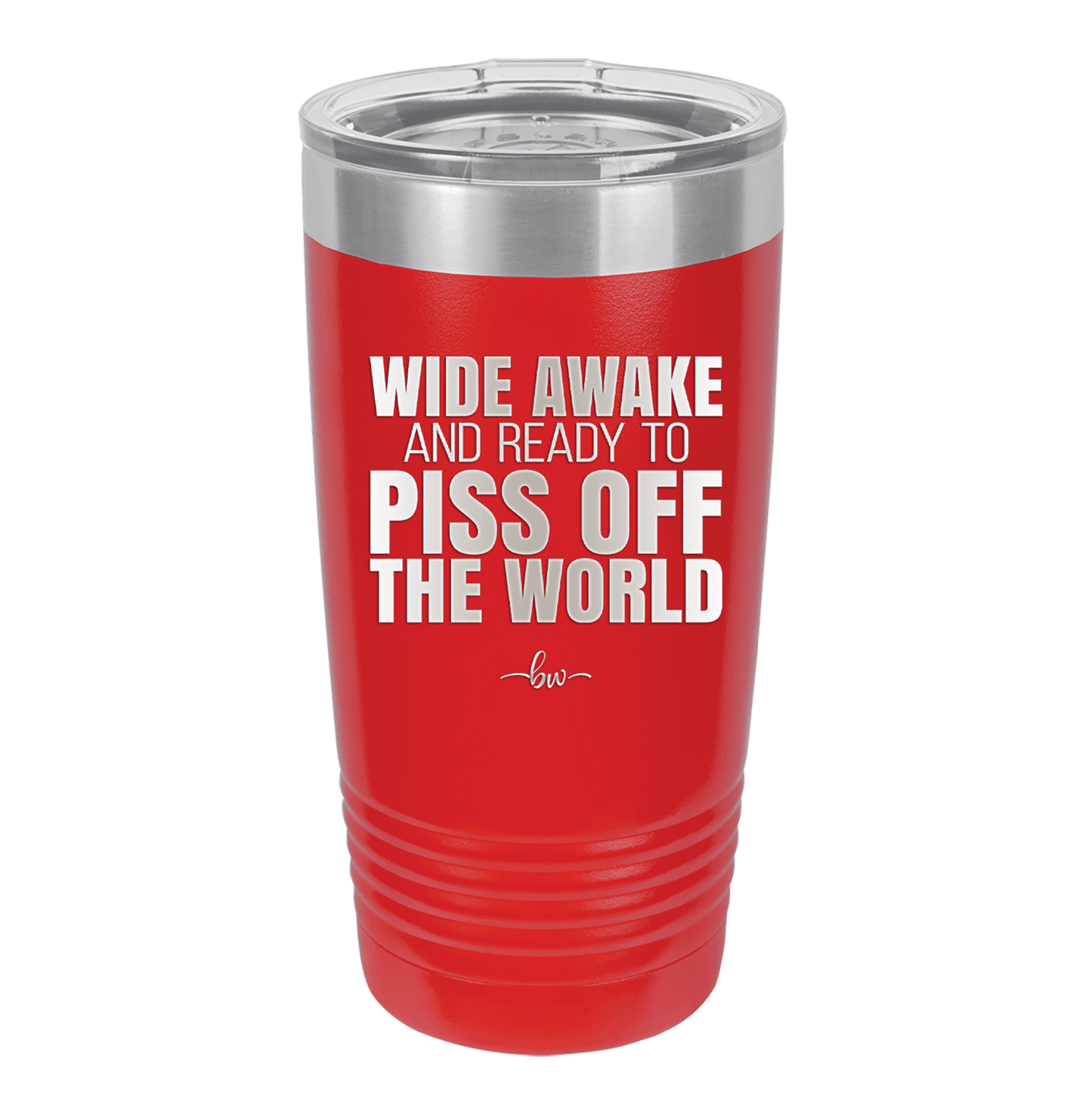 Wide Awake and Ready to Piss Off the World - Laser Engraved Stainless Steel Drinkware - 2178 -