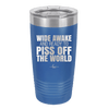 Wide Awake and Ready to Piss Off the World - Laser Engraved Stainless Steel Drinkware - 2178 -