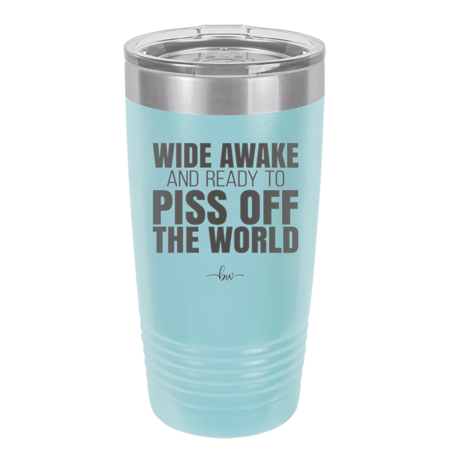 Wide Awake and Ready to Piss Off the World - Laser Engraved Stainless Steel Drinkware - 2178 -