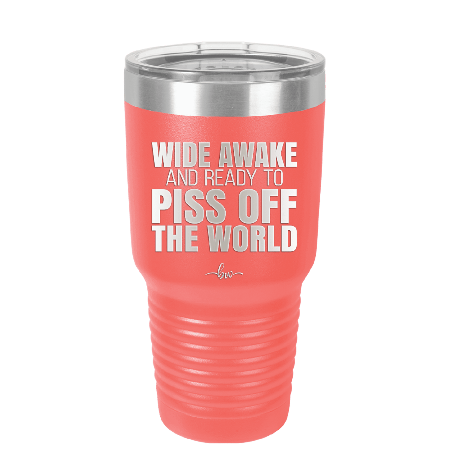 Wide Awake and Ready to Piss Off the World - Laser Engraved Stainless Steel Drinkware - 2178 -