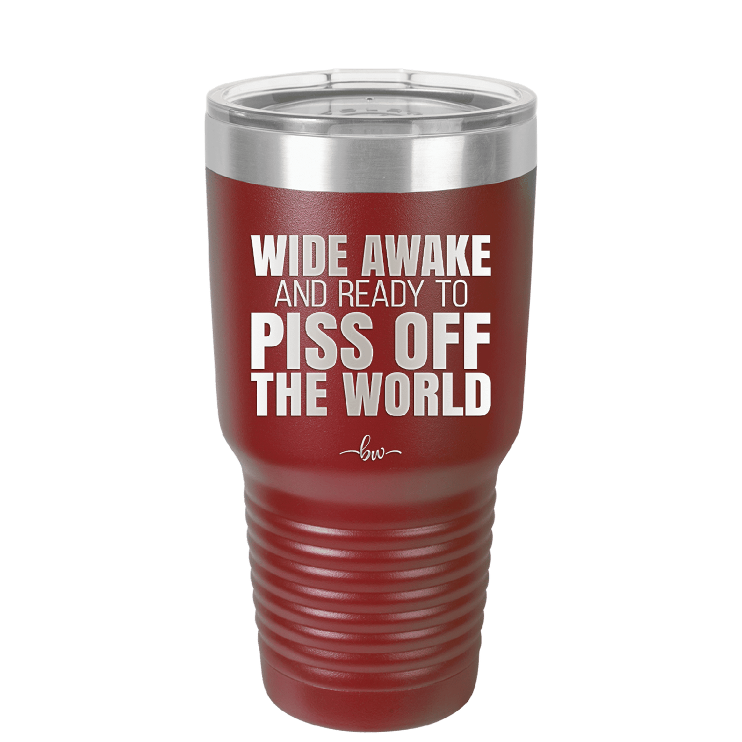 Wide Awake and Ready to Piss Off the World - Laser Engraved Stainless Steel Drinkware - 2178 -