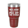 Wide Awake and Ready to Piss Off the World - Laser Engraved Stainless Steel Drinkware - 2178 -