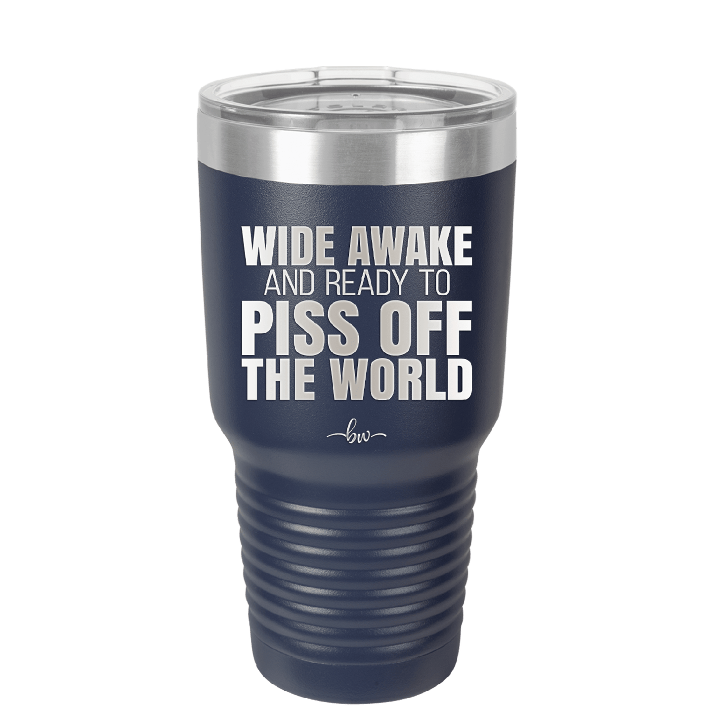 Wide Awake and Ready to Piss Off the World - Laser Engraved Stainless Steel Drinkware - 2178 -