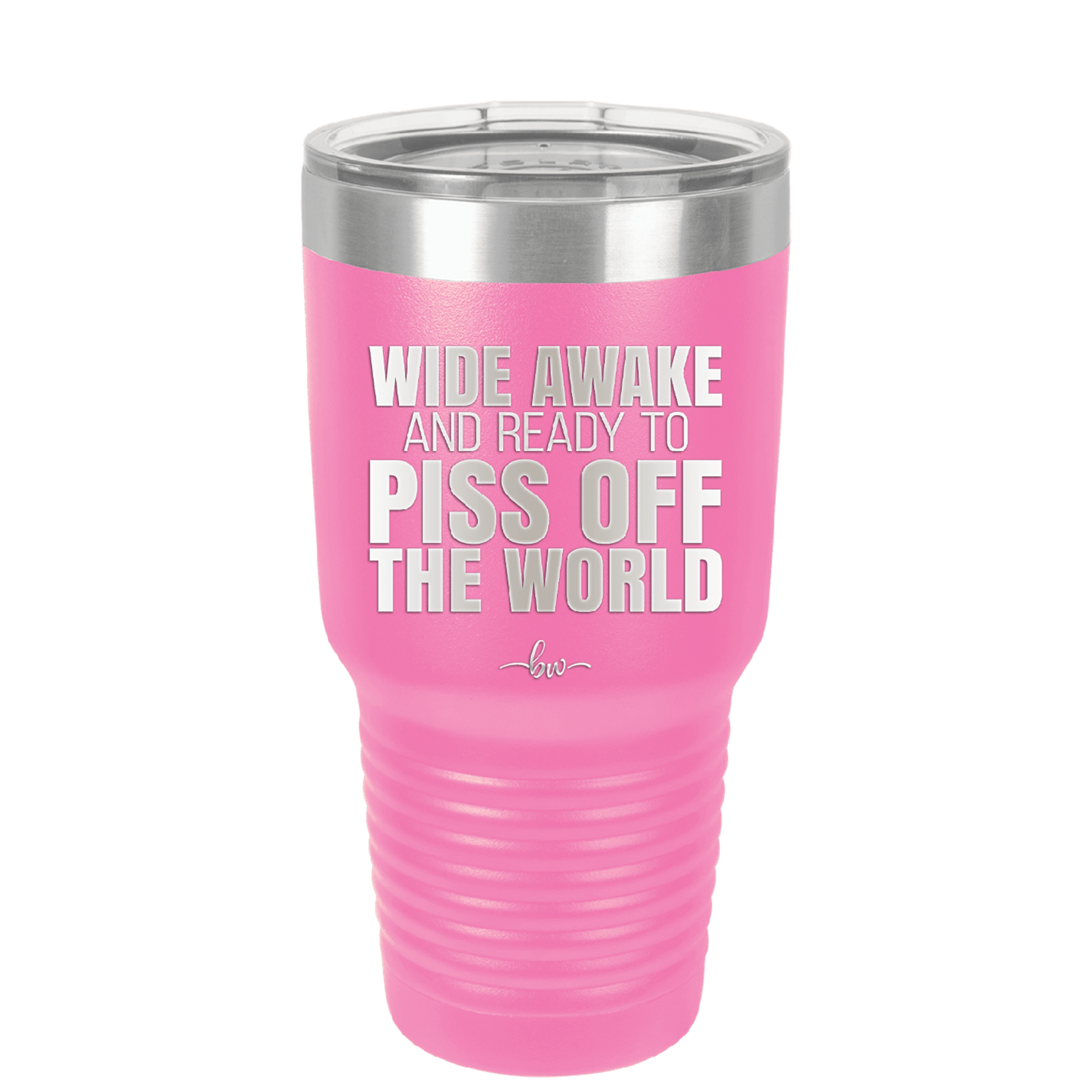 Wide Awake and Ready to Piss Off the World - Laser Engraved Stainless Steel Drinkware - 2178 -