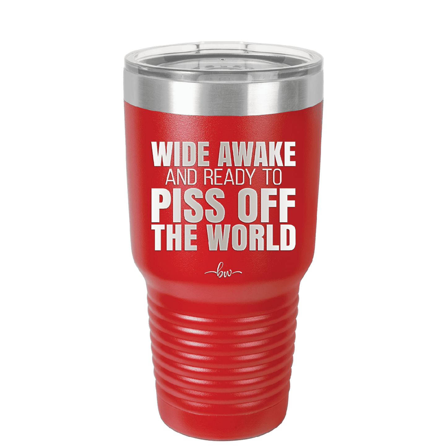 Wide Awake and Ready to Piss Off the World - Laser Engraved Stainless Steel Drinkware - 2178 -