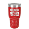 Wide Awake and Ready to Piss Off the World - Laser Engraved Stainless Steel Drinkware - 2178 -