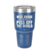 Wide Awake and Ready to Piss Off the World - Laser Engraved Stainless Steel Drinkware - 2178 -