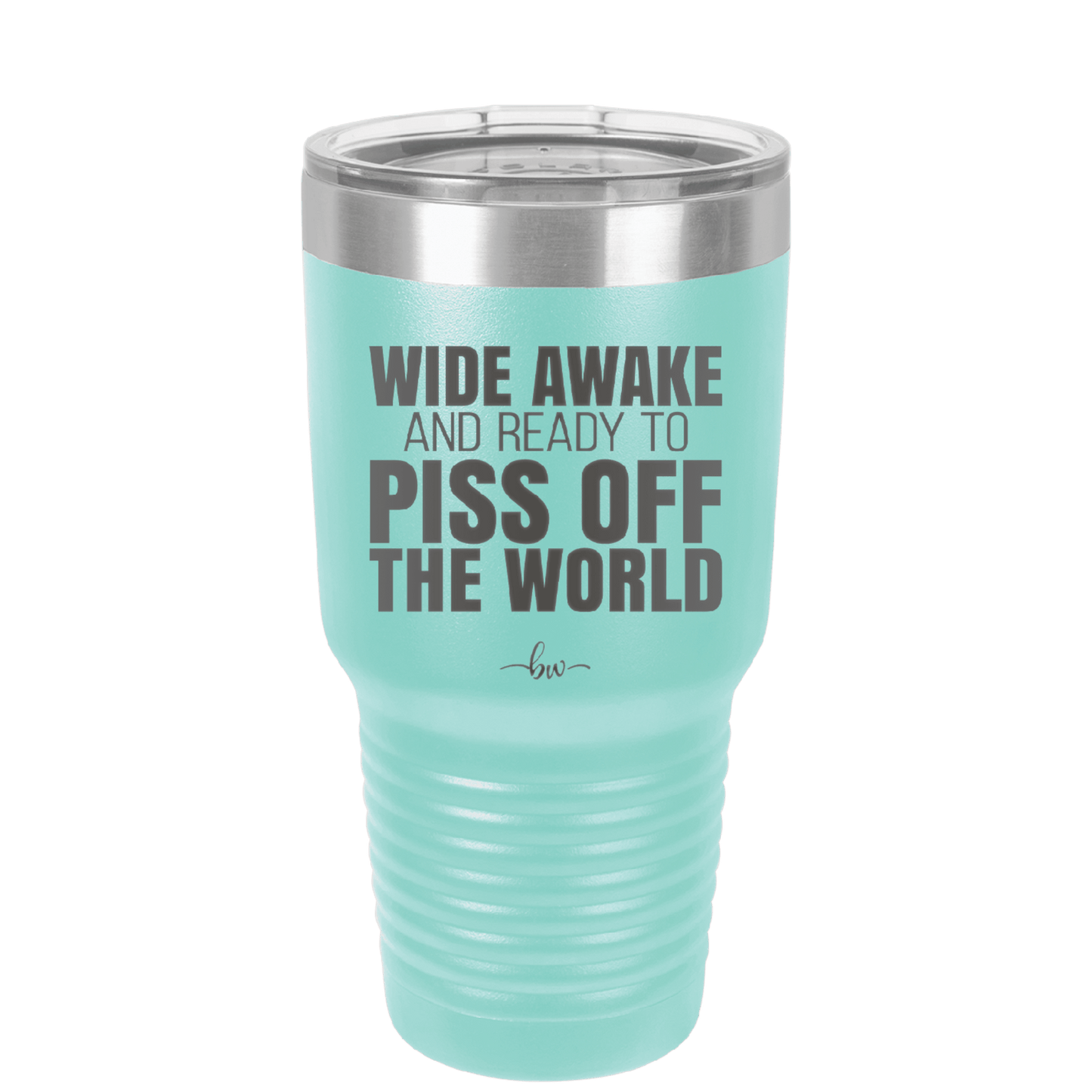 Wide Awake and Ready to Piss Off the World - Laser Engraved Stainless Steel Drinkware - 2178 -