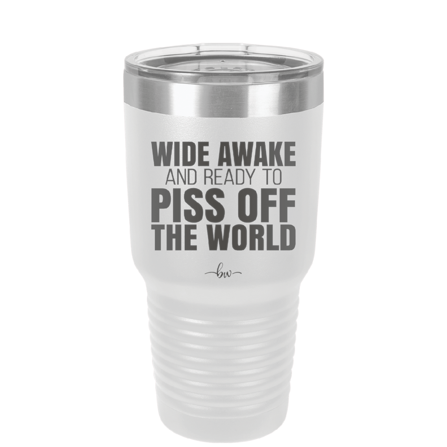 Wide Awake and Ready to Piss Off the World - Laser Engraved Stainless Steel Drinkware - 2178 -