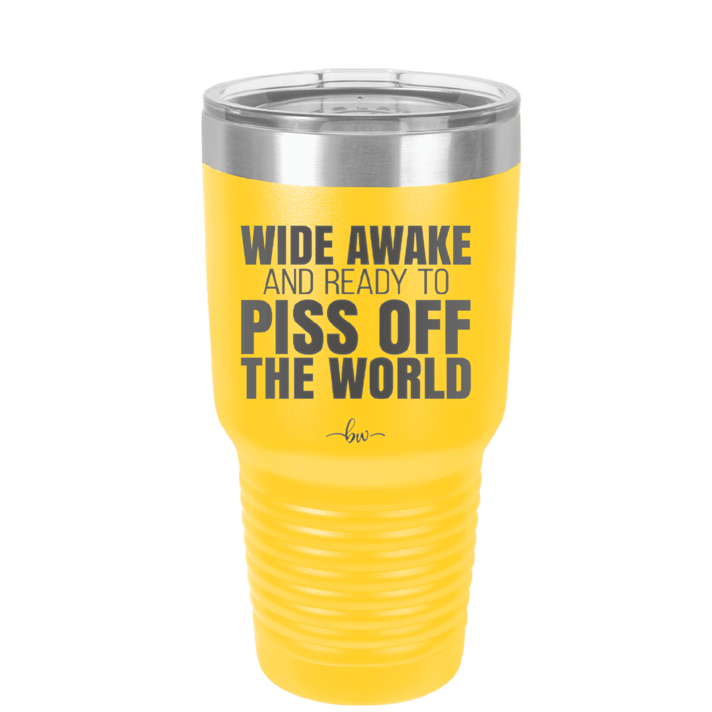 Wide Awake and Ready to Piss Off the World - Laser Engraved Stainless Steel Drinkware - 2178 -