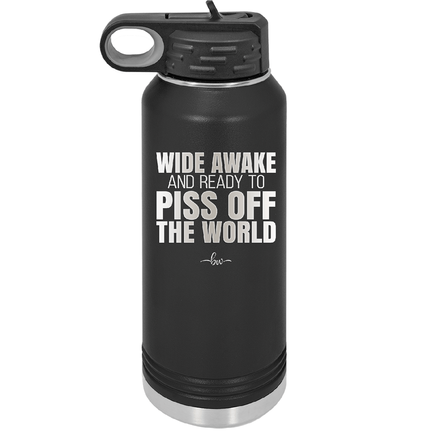 Wide Awake and Ready to Piss Off the World - Laser Engraved Stainless Steel Drinkware - 2178 -