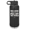 Wide Awake and Ready to Piss Off the World - Laser Engraved Stainless Steel Drinkware - 2178 -