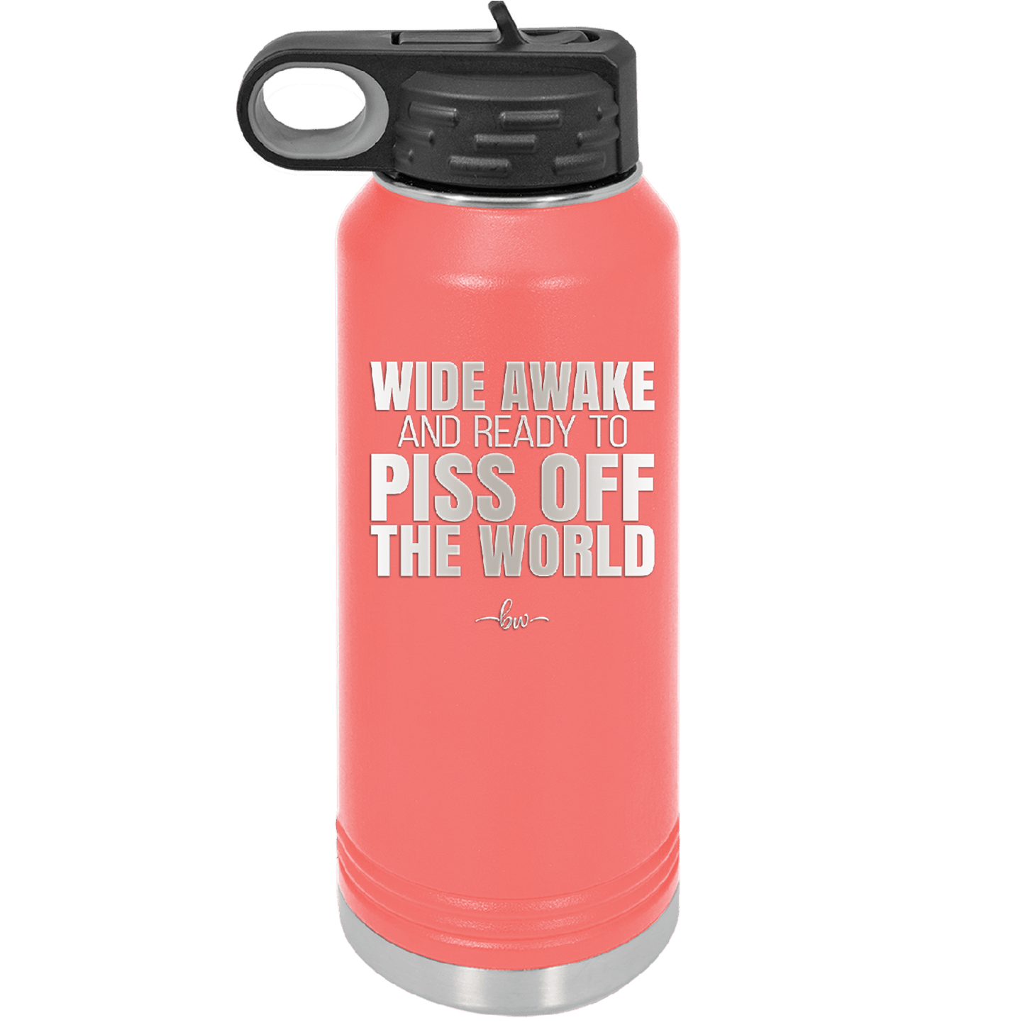 Wide Awake and Ready to Piss Off the World - Laser Engraved Stainless Steel Drinkware - 2178 -