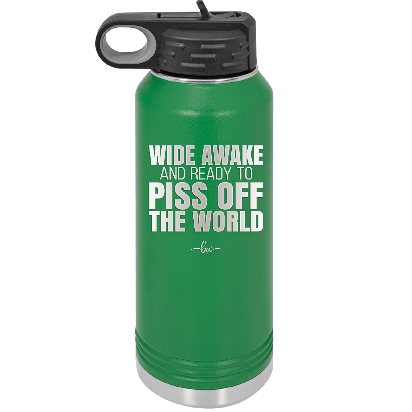 Wide Awake and Ready to Piss Off the World - Laser Engraved Stainless Steel Drinkware - 2178 -