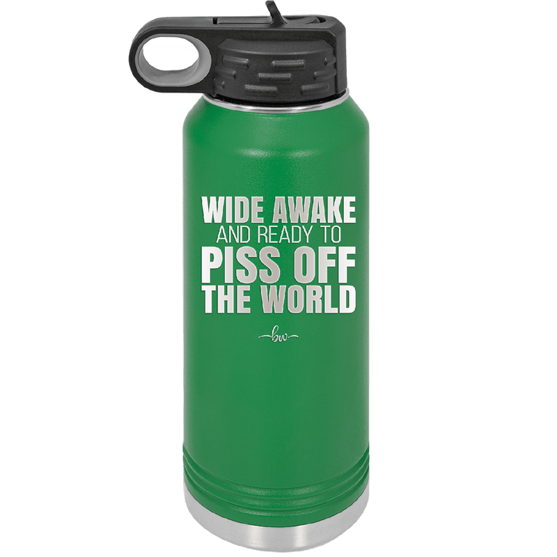 Wide Awake and Ready to Piss Off the World - Laser Engraved Stainless Steel Drinkware - 2178 -