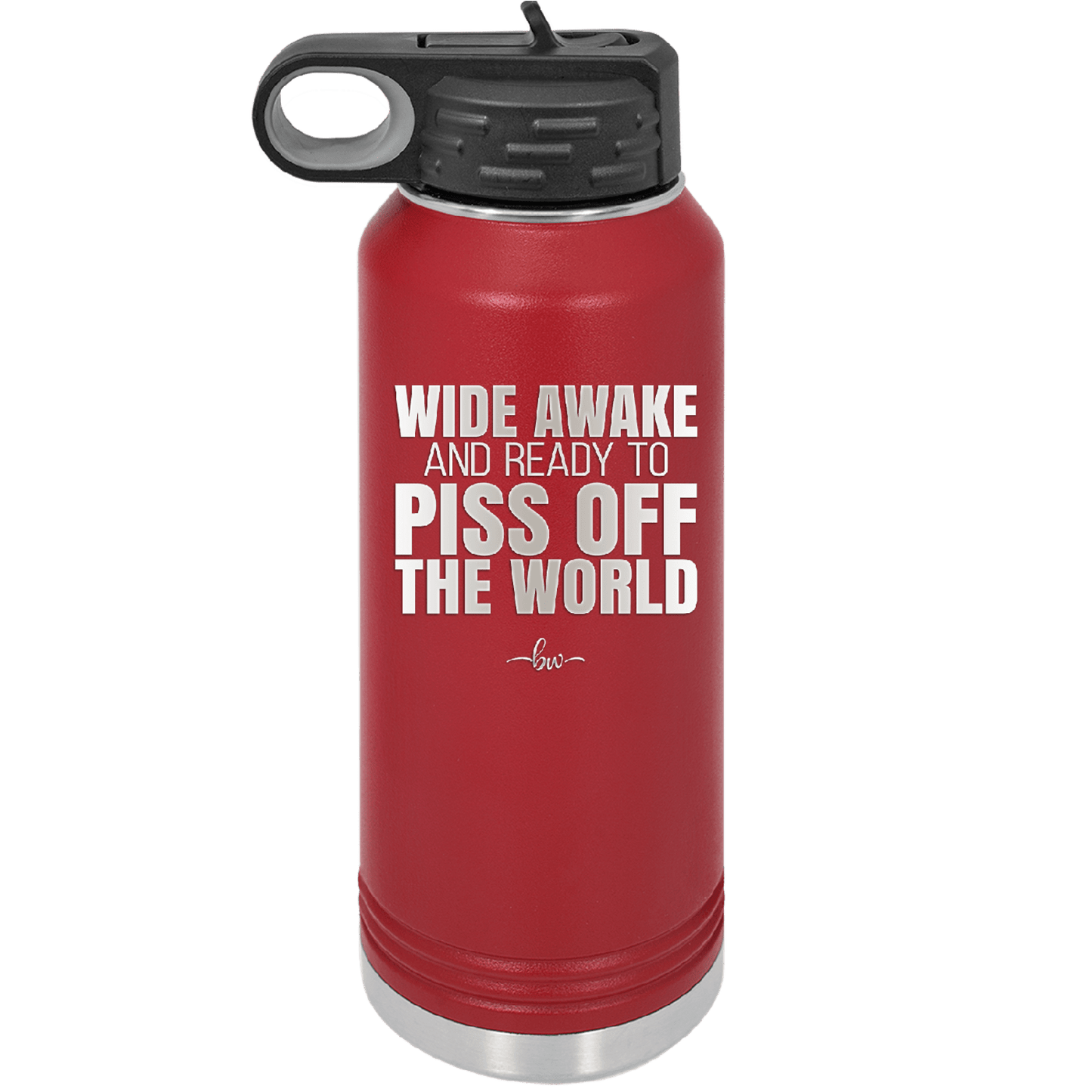 Wide Awake and Ready to Piss Off the World - Laser Engraved Stainless Steel Drinkware - 2178 -