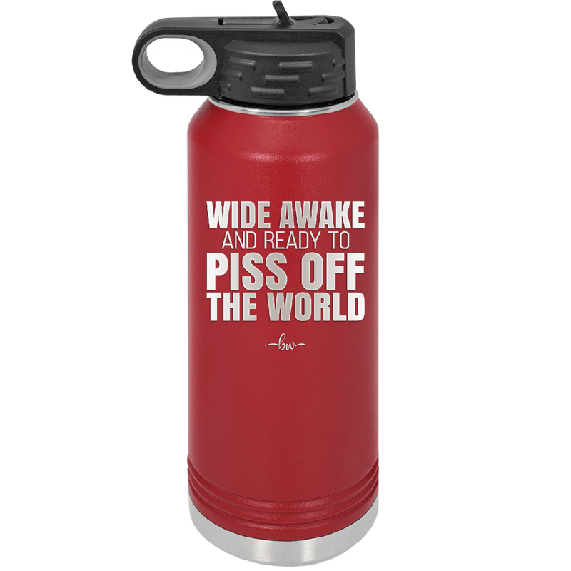 Wide Awake and Ready to Piss Off the World - Laser Engraved Stainless Steel Drinkware - 2178 -