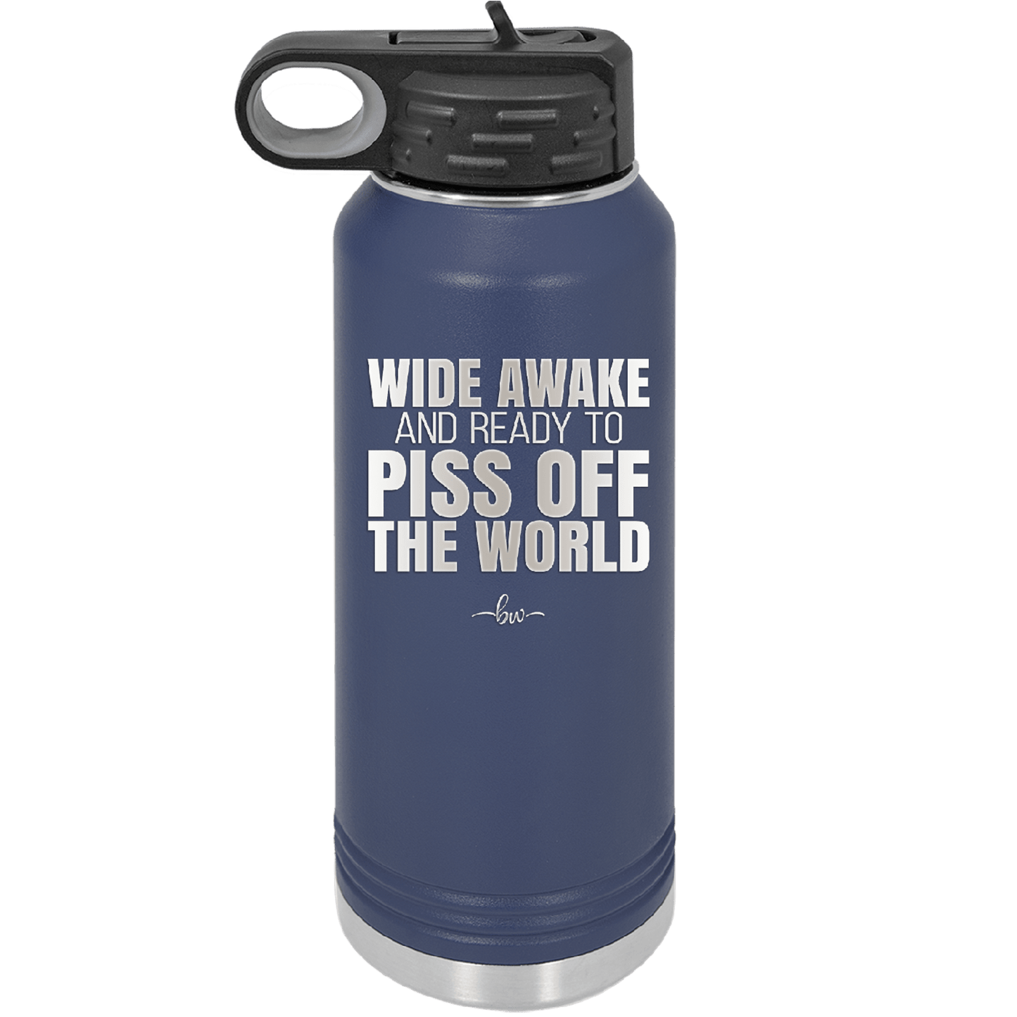 Wide Awake and Ready to Piss Off the World - Laser Engraved Stainless Steel Drinkware - 2178 -