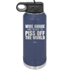 Wide Awake and Ready to Piss Off the World - Laser Engraved Stainless Steel Drinkware - 2178 -