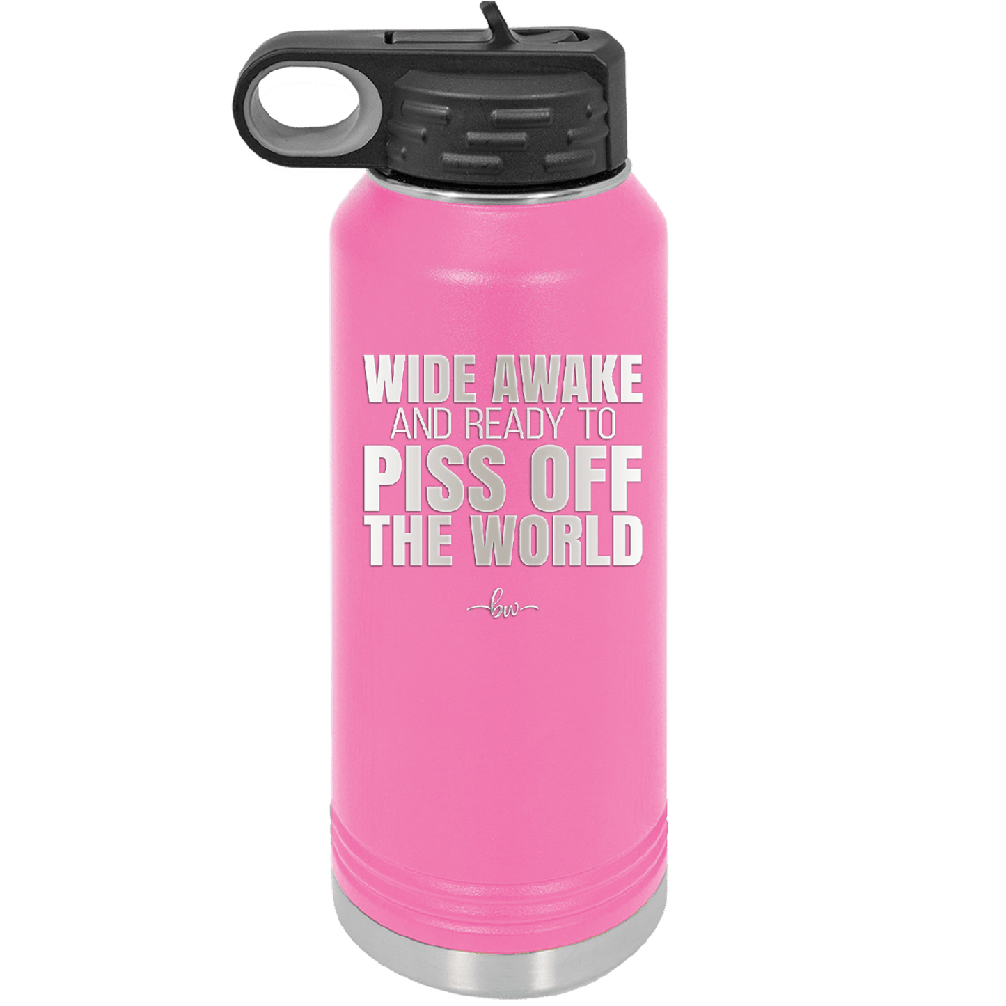 Wide Awake and Ready to Piss Off the World - Laser Engraved Stainless Steel Drinkware - 2178 -