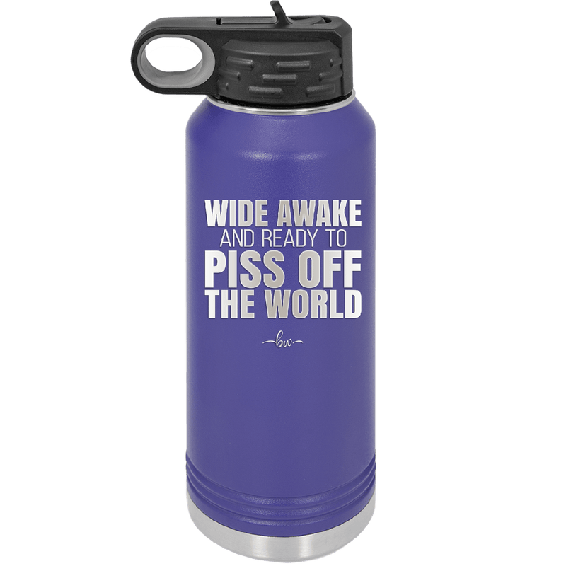 Wide Awake and Ready to Piss Off the World - Laser Engraved Stainless Steel Drinkware - 2178 -