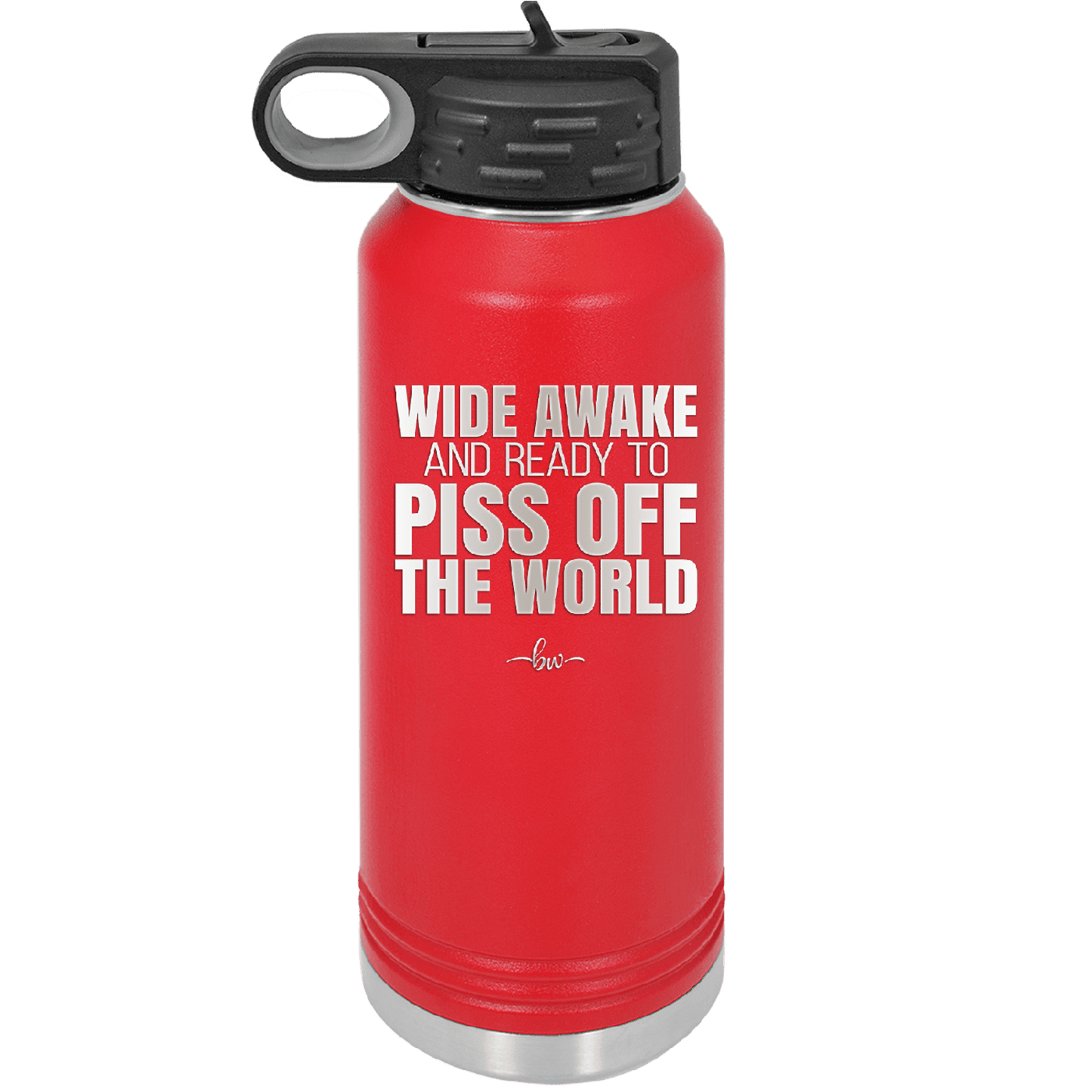 Wide Awake and Ready to Piss Off the World - Laser Engraved Stainless Steel Drinkware - 2178 -