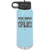 Wide Awake and Ready to Piss Off the World - Laser Engraved Stainless Steel Drinkware - 2178 -