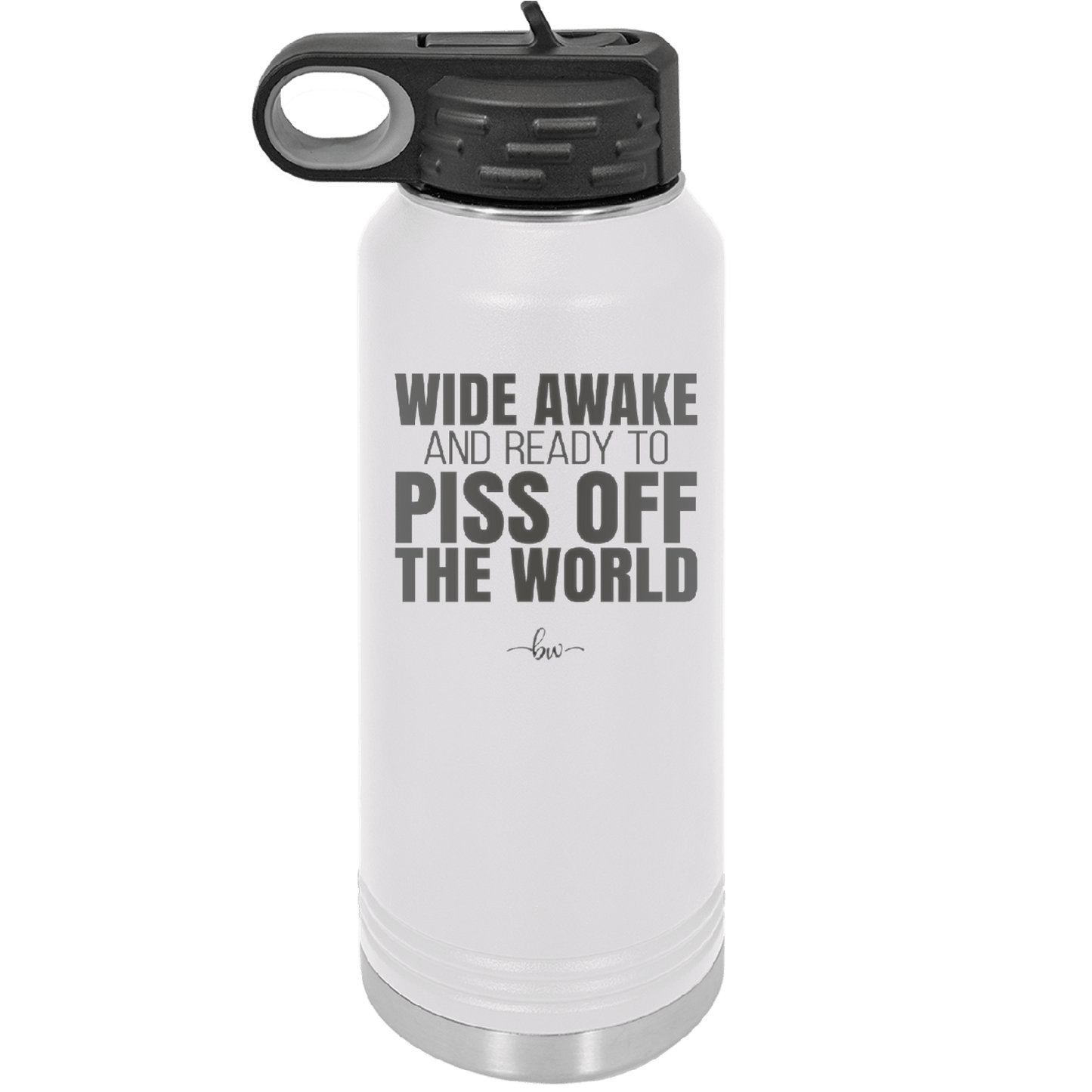 Wide Awake and Ready to Piss Off the World - Laser Engraved Stainless Steel Drinkware - 2178 -