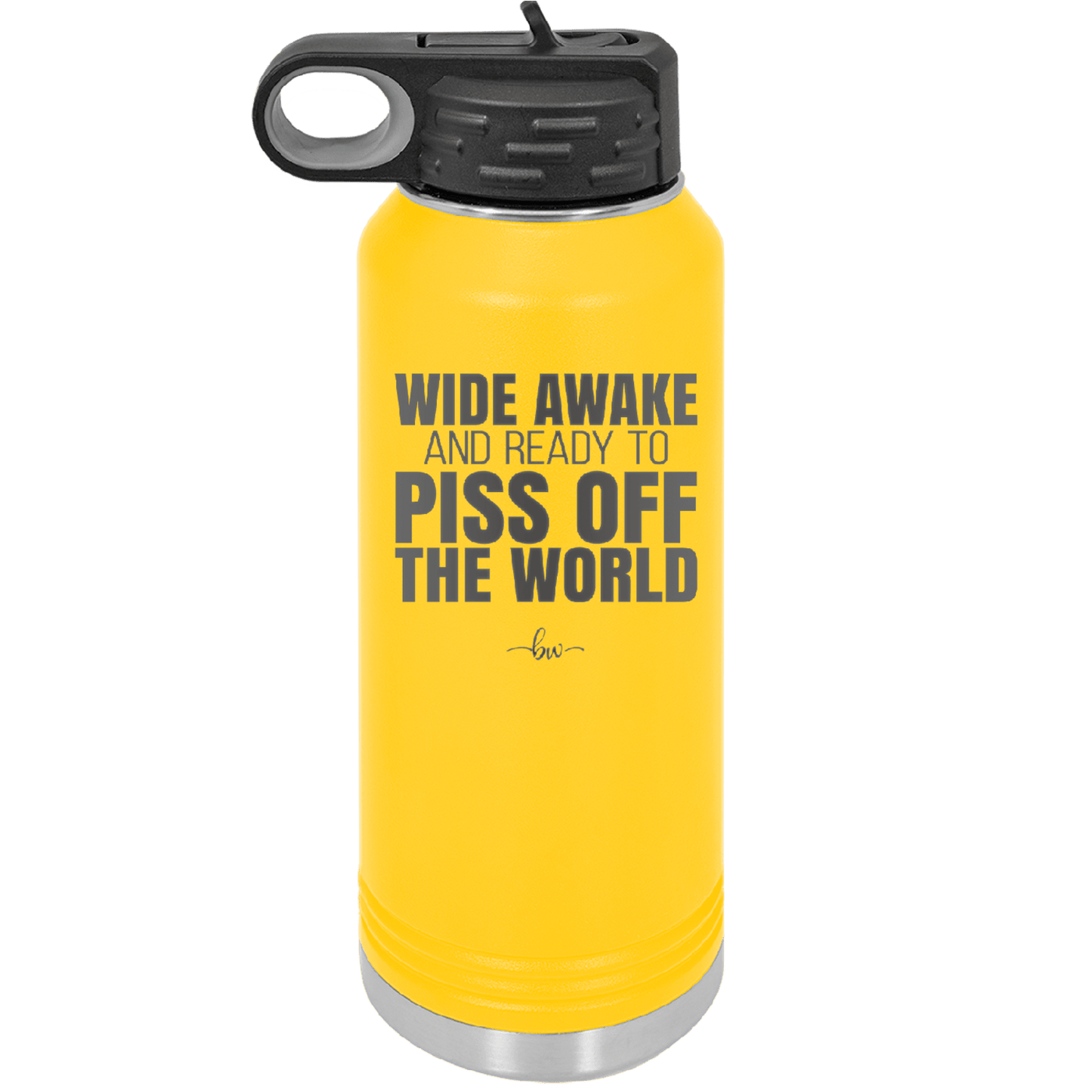 Wide Awake and Ready to Piss Off the World - Laser Engraved Stainless Steel Drinkware - 2178 -