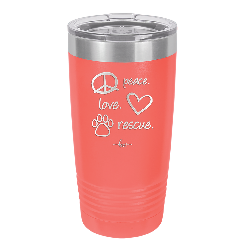 Peace.  Love.  Rescue.   - Laser Engraved Stainless Steel Drinkware - 1011 -