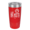 I Like Big Mutts and I Cannot Lie - Laser Engraved Stainless Steel Drinkware - 1025 -