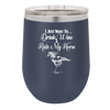 I Just Want to Drink Wine and Ride My Horse - Laser Engraved Stainless Steel Drinkware - 1040 -