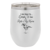 I Just Want to Drink Wine and Ride My Horse - Laser Engraved Stainless Steel Drinkware - 1040 -