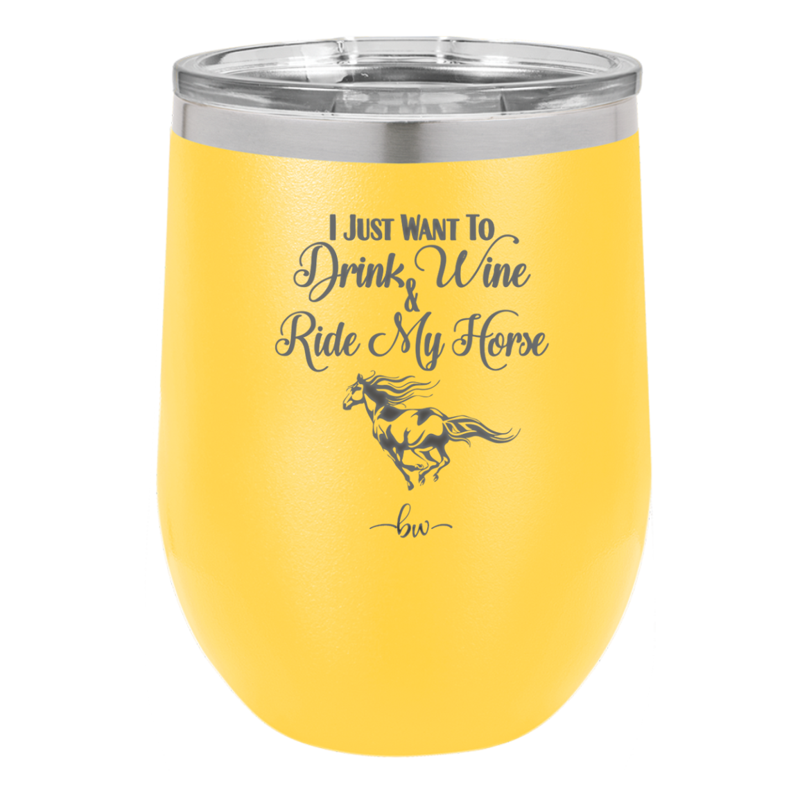 I Just Want to Drink Wine and Ride My Horse - Laser Engraved Stainless Steel Drinkware - 1040 -